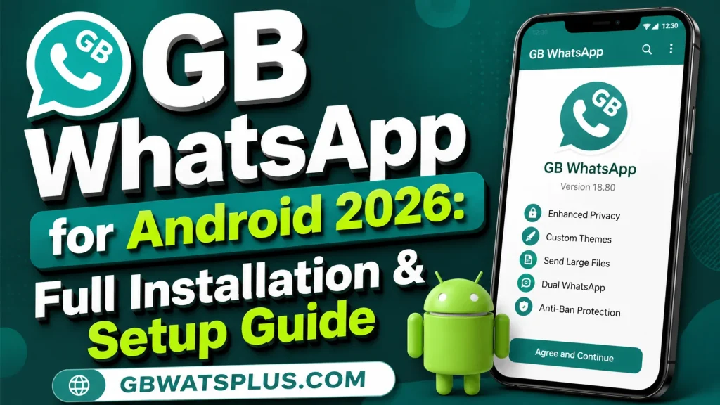 GB WhatsApp for Android 2026 Full Installation & Setup Guide