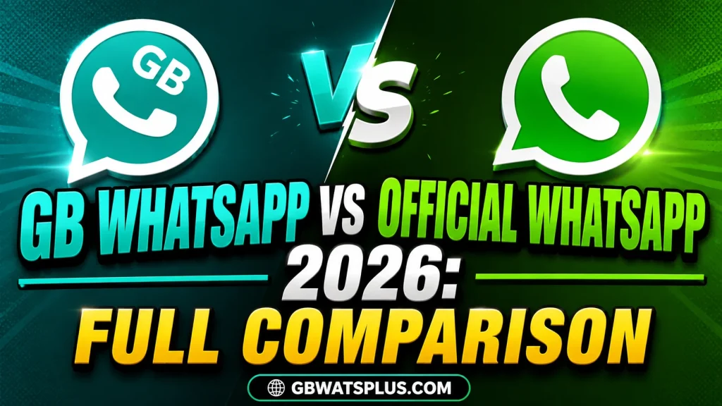 GB WhatsApp vs Official WhatsApp 2026 Full Comparison