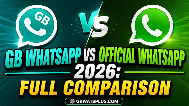 GB WhatsApp vs Official WhatsApp 2026 Full Comparison