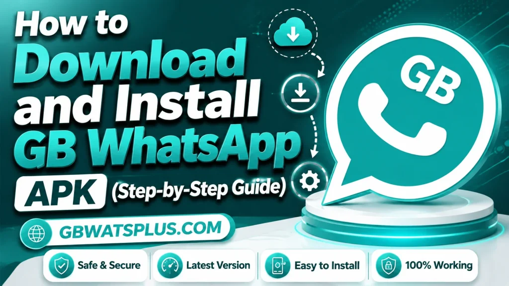 How to Download and Install GB WhatsApp APK (Step-by-Step Guide)