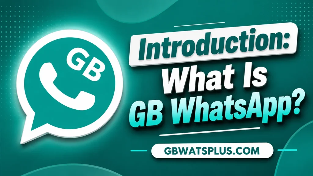 Introduction What Is GB WhatsApp
